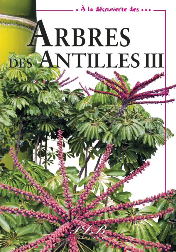 A LA DÉCOUVERTE DES ARBRES DES ANTILLES TOME 3